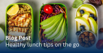 Healthy lunch tips on the go